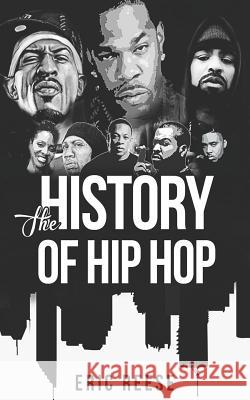 The History of Hip Hop Eric Reese 9781979069410 Createspace Independent Publishing Platform - książka