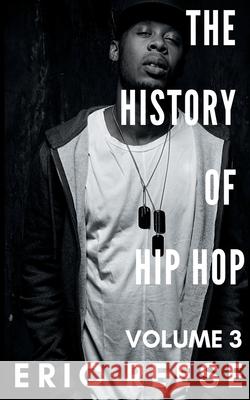 The History of Hip Hop: Volume 3 Eric Reese 9781925988024 Eric Reese - książka