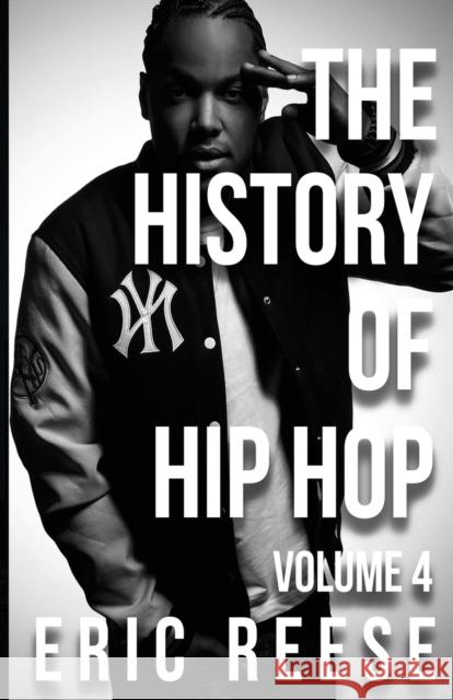 The History of Hip Hop: Volume 4 Eric Reese 9781925988628 Eric Reese - książka