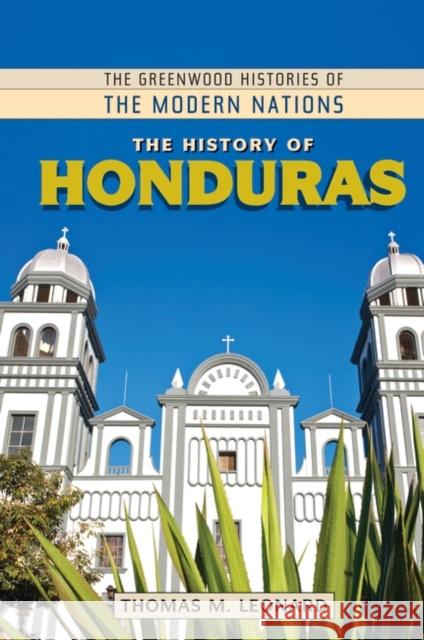 The History of Honduras Thomas M. Leonard 9780313363030 Greenwood - książka