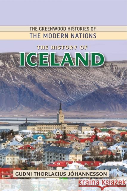 The History of Iceland Gudni T. Johannesson 9780313376207 Greenwood - książka