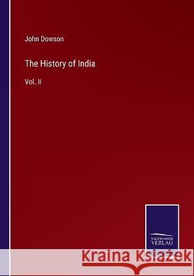 The History of India: Vol. II John Dowson 9783375044466 Salzwasser-Verlag - książka