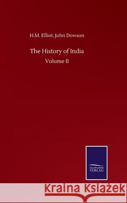 The History of India: Volume II H. M. Dowson John Elliot 9783752506594 Salzwasser-Verlag Gmbh - książka