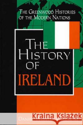 The History of Ireland Daniel Webster, III Hollis 9780313312816 Greenwood Press - książka