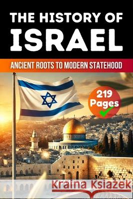 The History of Israel: Ancient Roots to Modern Statehood Skriuwer Com 9783565083596 de Fryske Wrald - książka