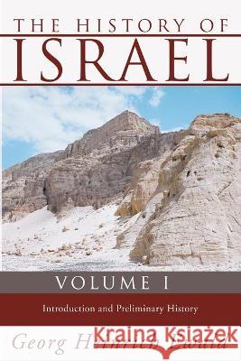 The History of Israel, Volume 1 Ewald, Georg Heinrich 9781592448814 Wipf & Stock Publishers - książka