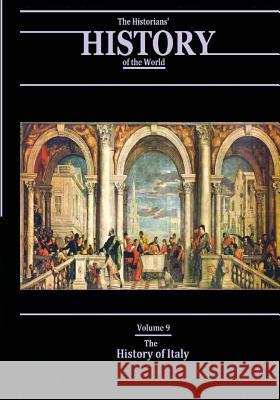 The History of Italy: The Historians' History of the World Volume 9 Henry Smith William Various 9781546741084 Createspace Independent Publishing Platform - książka