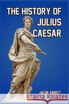 The History of Julius Caesar Jacob Abbott 9781389652271 Blurb - książka