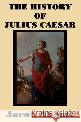 The History of Julius Caesar Jacob Abbott 9781515401377 SMK Books - książka