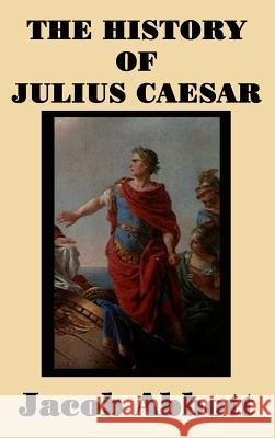 The History of Julius Caesar Jacob Abbott 9781515420576 SMK Books - książka