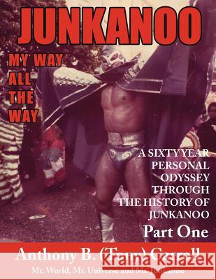 The History of Junkanoo Part One: My Way All the Way Carroll, Anthony B. 9781425950637 Authorhouse - książka
