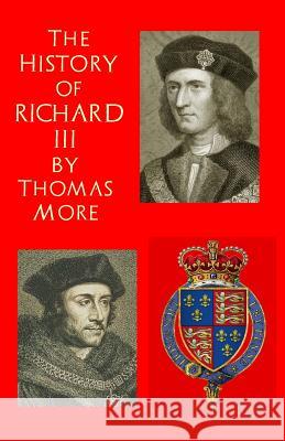 The History of King Richard III Thomas More Simon Webb 9781519249869 Createspace Independent Publishing Platform - książka