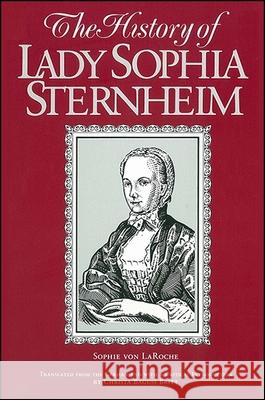 The History of Lady Sophia Sternheim (Revised) Laroche, Sophie Von 9780791405338 State University of New York Press - książka