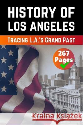 The History of Los Angeles: The History of Los Angeles Skriuwer Com 9783819714696 de Fryske Wrald - książka