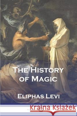 The History of Magic Eliphas Levi Arthur Edward Waite 9781789875058 Pantianos Classics - książka