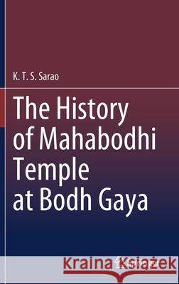The History of Mahabodhi Temple at Bodh Gaya K. T. S. Sarao 9789811580666 Springer - książka