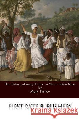 The History of Mary Prince, a West Indian Slave Mary Prince 9781511606394 Createspace - książka
