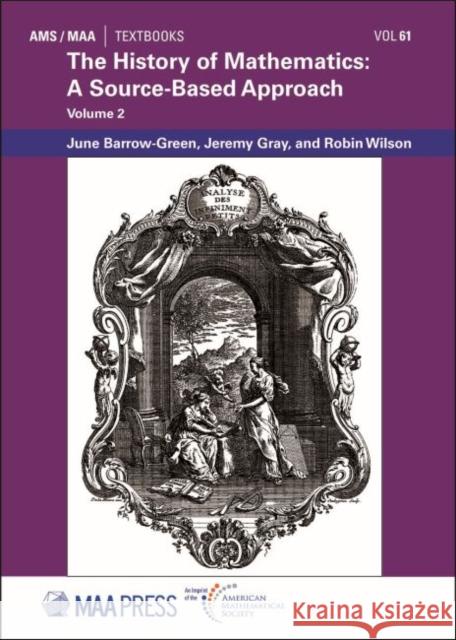 The History of Mathematics: A Source Based Approach, Volume 2 June Barrow-Green Jeremy Gray Robin Wilson 9781470443825 AMERICAN MATHEMATICAL SOCIETY - książka