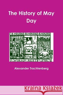 The History of May Day Alexander Trachtenberg 9780359138036 Lulu.com - książka