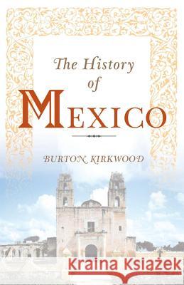 The History of Mexico Burton Kirkwood 9781403962584  - książka