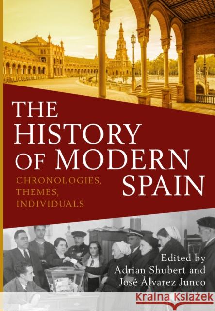 The History of Modern Spain: Chronologies, Themes, Individuals Professor Adrian Shubert (York University, Canada), Professor José Alvarez Junco (Universidad Complutense de Madrid, Spa 9781472591982 Bloomsbury Publishing PLC - książka