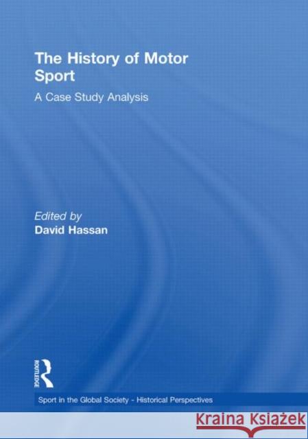 The History of Motor Sport: A Case Study Analysis Hassan, David 9780415851213 Routledge - książka