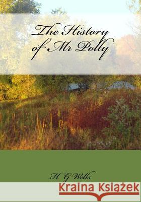 The History of Mr Polly Wells, H. G. 9781543263381 Createspace Independent Publishing Platform - książka