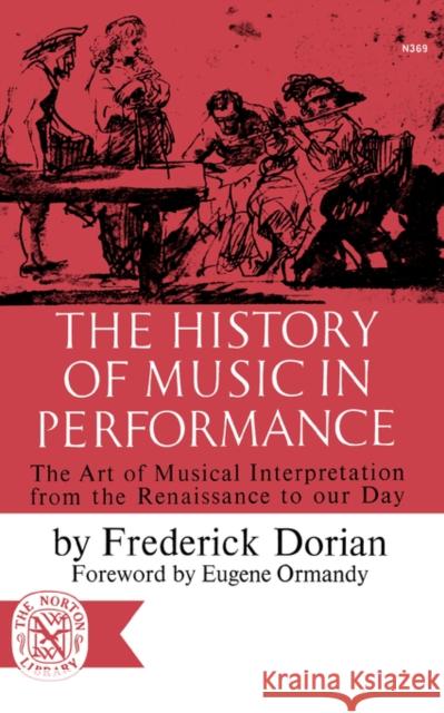The History of Music in Performance: The Art of Musical Interpretation from the Renaissance to Our Day Dorian 9780393003697 W. W. Norton & Company - książka