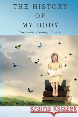 The History of My Body Sharon Heath   9780997951707 Thomas-Jacob Publishing, LLC - książka