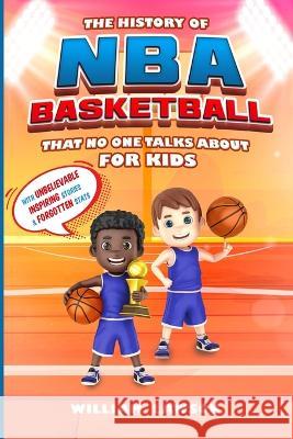 The History of NBA Basketball for Kids That No One Talks About Kenneth Harvey 9781739752231 Kenneth Harvey - książka