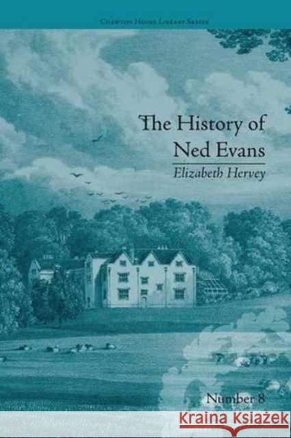 The History of Ned Evans: By Elizabeth Hervey Helena Kelly 9781138235694 Routledge - książka