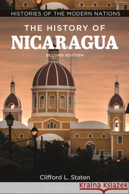 The History of Nicaragua Clifford L., Ph.D. (Indiana University Southeast, USA) Staten 9798765138144 Bloomsbury Publishing USA - książka