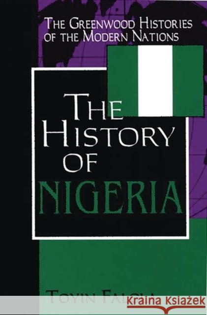 The History of Nigeria Toyin Falola 9780313306822 Greenwood Press - książka