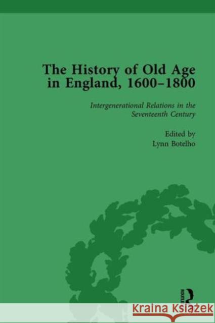 The History of Old Age in England, 1600-1800, Part I Vol 3 Lynn Botelho Susannah R. Ottaway Anne Kugler 9781138760950 Routledge - książka