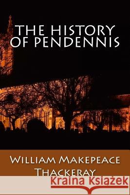 The History of Pendennis William Makepeace Thackeray 9781544805030 Createspace Independent Publishing Platform - książka