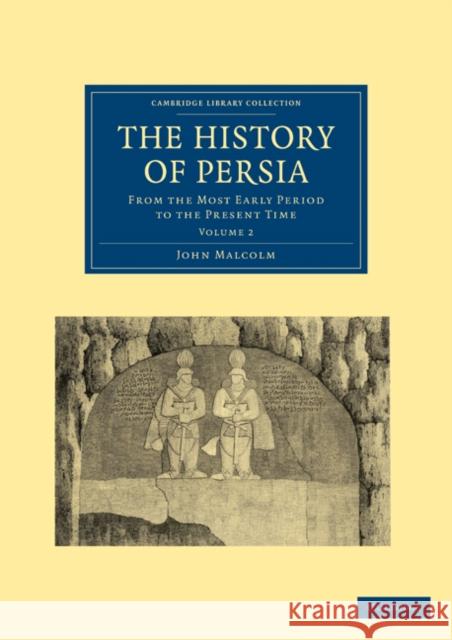 The History of Persia: From the Most Early Period to the Present Time Malcolm, John 9781108028646 Cambridge University Press - książka