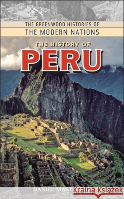 The History of Peru Daniel Masterson 9780313340727 Greenwood Press - książka