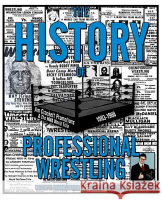 The History of Professional Wrestling: Jim Crockett Promotions & the NWA World Title 1983-1988 Sawyer, Grant 9781494803476 Createspace - książka
