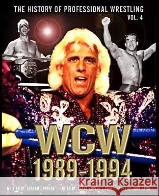 The History of Professional Wrestling: World Championship Wrestling 1989-1994 Graham Cawthon Grant Sawyer Bobby Eaton 9781499656343 Createspace - książka