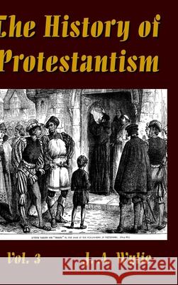 The History of Protestantism Vol. 3 J a Wylie 9780359925384 Lulu.com - książka