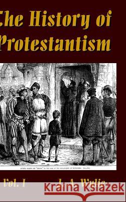 The History of Protestantism Vol. I J a Wylie 9780359503506 Lulu.com - książka