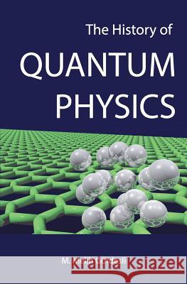 The History of Quantum Physics Melih M. Gordesli 9781543031522 Createspace Independent Publishing Platform - książka