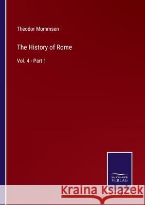 The History of Rome: Vol. 4 - Part 1 Theodor Mommsen 9783752574609 Salzwasser-Verlag - książka