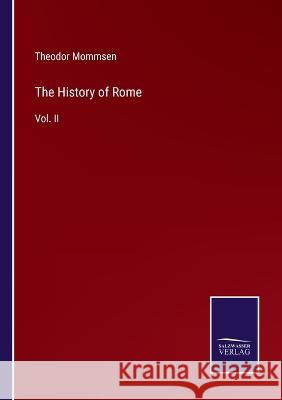 The History of Rome: Vol. II Theodor Mommsen 9783375034580 Salzwasser-Verlag - książka