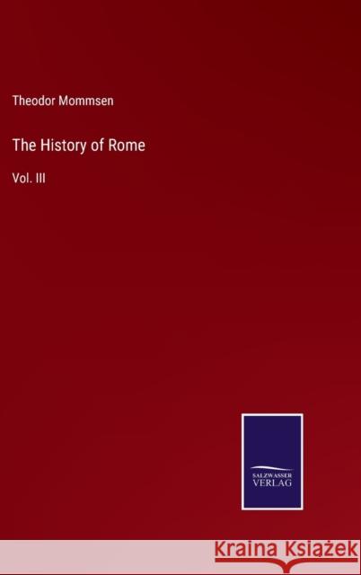 The History of Rome: Vol. III Theodor Mommsen 9783752533392 Salzwasser-Verlag - książka