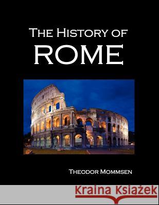 The History of Rome (Volumes 1-5) Mommsen, Theodore 9781781390733 Benediction Classics - książka