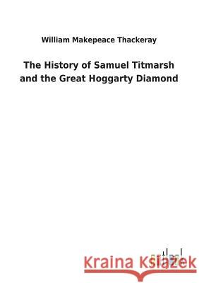 The History of Samuel Titmarsh and the Great Hoggarty Diamond William Makepeace Thackeray 9783732628537 Salzwasser-Verlag Gmbh - książka