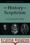 The History of Scepticism: From Savonarola to Bayle Popkin, Richard H. 9780195107685 Oxford University Press