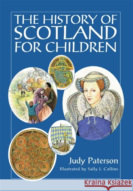 The History of Scotland for Children Judy Paterson, Sally J. Collins 9780955755903 Glowworm Books & Gifts Ltd - książka