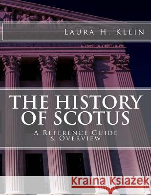 The History of SCOTUS: A Reference Guide & Overview Klein, Laura H. 9781542919210 Createspace Independent Publishing Platform - książka
